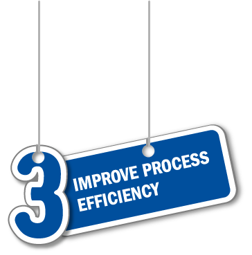 Improve process efficiency